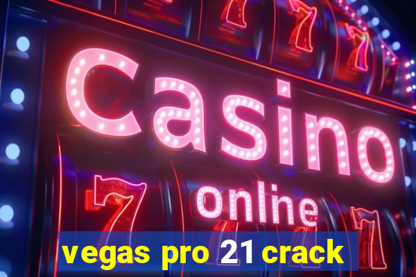 vegas pro 21 crack